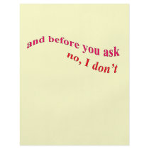 And Before You Ask - No I Don't