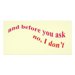 And Before You Ask - No I Don't Photo Card Template