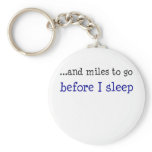 ...and miles to go before I sleep Key Chain