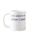 ...and miles to go before I sleep Mugs