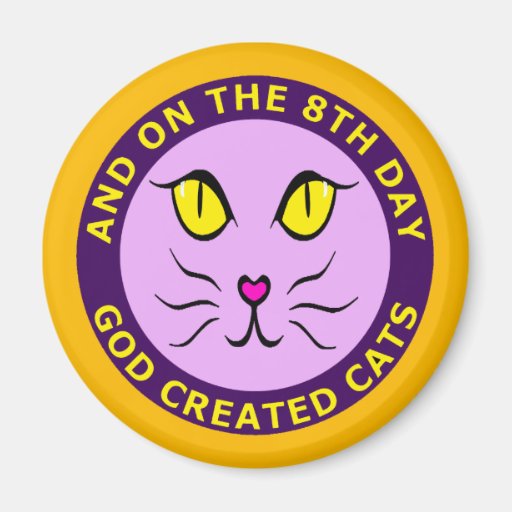 AND ON THE 8TH DAY GOD CREATED CATS FRIDGE MAGNET