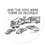 And The Cops Were There In Seconds Sticker