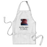 And the menu for today is 'r... apron