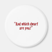 "And which dwarf are you?" Refrigerator Magnet