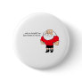 And You Thought I Was Just A Fat Man In A Red Suit Pins