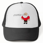And You Thought I Was Just A Fat Man In A Red Suit Trucker Hat