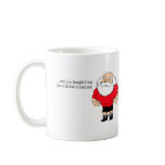 And You Thought I Was Just A Fat Man In A Red Suit Mugs