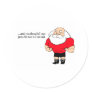 And You Thought I Was Just A Fat Man In A Red Suit Round Stickers