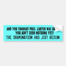 AND YOU THOUGHT PRES. CARTER WAS BAD?? BUMPER STICKER