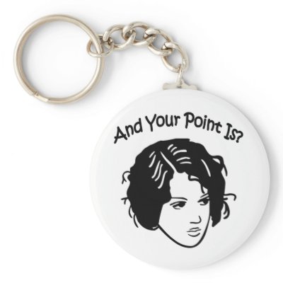 And Your Point Is? Keychain by mommasays