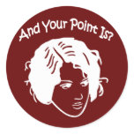 And Your Point Is? Stickers