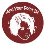 And Your Point Is? Stickers