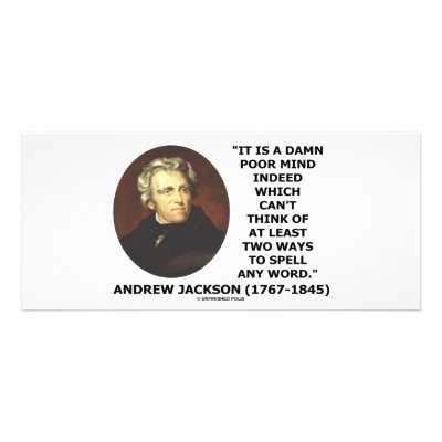 Andrew Jackson Damn Poor Mind 2 Ways Spell A Word by unfinishedpolis