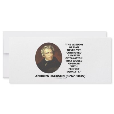 Andrew Jackson Wisdom Contrive Taxation Equality by unfinishedpolis