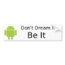 Androd Be It Bumper Sticker