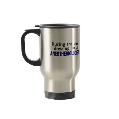 ANESTHESIOLOGIST During The Day Mug by professiongifts