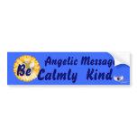 Angelic Message Be Calmly Kind-Customize Bumper Sticker