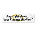 Angels Ask About Kindness Quotient?-Customize Bumper Stickers