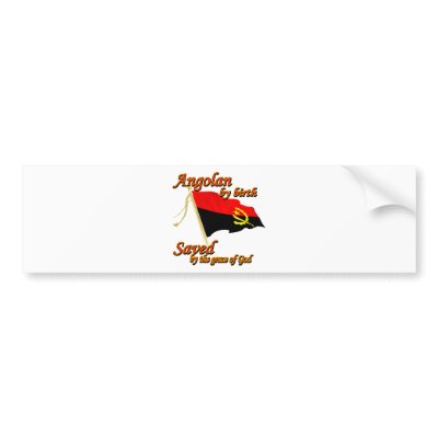 Angolan by birth saved by the grace of God Bumper Stickers by afrocaribbean