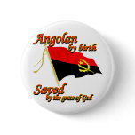 Angolan by birth saved by the grace of God Pins