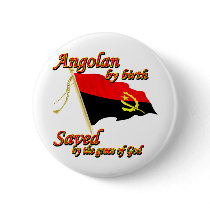 Angolan by birth saved by the grace of God Button