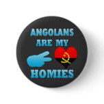 Angolans are my Homies Buttons