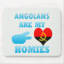 Angolans are my Homies Mouse Pads
