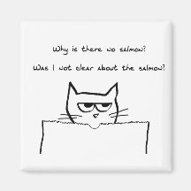Angry Cat Demands Salmon Magnets