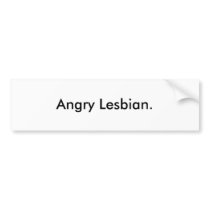 Angry Lesbian Bumper Sticker