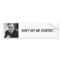 Angry man, Don't get me started... bumper stickers