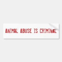 Animal Abuse is Criminal Bumper Stickers