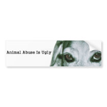 Animal Abuse Is Ugly Bumper Stickers