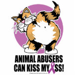 Animal Abusers Can Kiss My Ass Cat photo sculptures