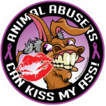 Animal Abusers Can Kiss My Ass photo sculptures