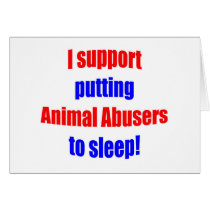 Animal Abusers Put To Sleep Greeting Cards
