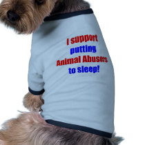 Animal Abusers Put To Sleep Doggie Tee Shirt