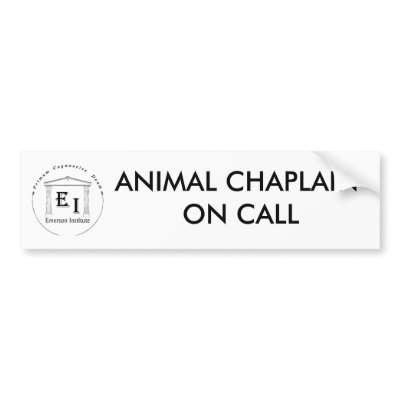 ANIMAL CHAPLAIN ON CALL BUMPER STICKER by emersoninstitute