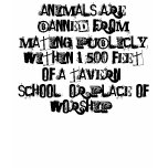 Animals are banned from mating publicly within ... t-shirts
