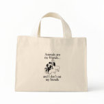 Animals are my friends..and I don't eat my friends Tote Bag