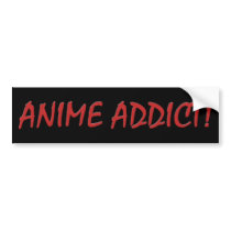 Anime Addict Bumper Stickers