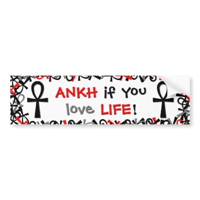 Ankh If You Love Life Bumper Sticker by LifeElement