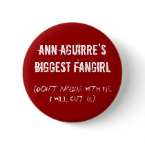 Ann Aguirre's biggest fangirl Pinback Buttons