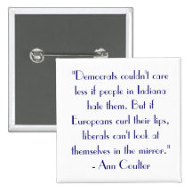 Ann Coulter Quote "Democrats couldn't care..." Button