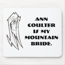 AnnCoulter is mymountain bride. Mouse Mat