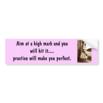 Annie Oakley, Aim at a high mark and you'll hit it Bumper Stickers
