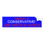 ANNOY A CONSERVATIVE! BUMPER STICKERS