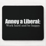 Annoy a LIbearl - Work hard and be  happy Bumperst Mouse Pads