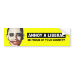 ANNOY A LIBERAL. BE PROUD OF YOUR COUNTRY BUMPER STICKER
