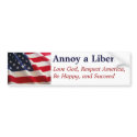 Annoy a Liberal bumper stickers