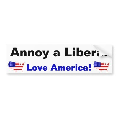 Annoy a Liberal - Love America! Bumper Sticker by TheRightShop